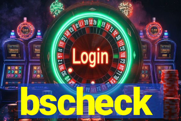 bscheck