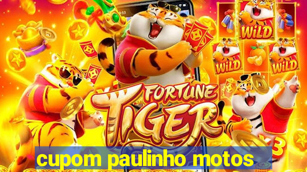 cupom paulinho motos
