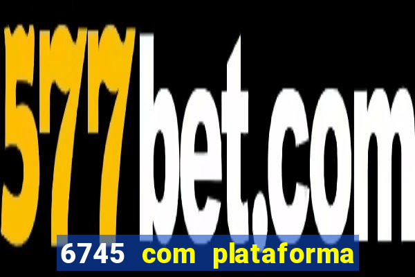 6745 com plataforma de jogos