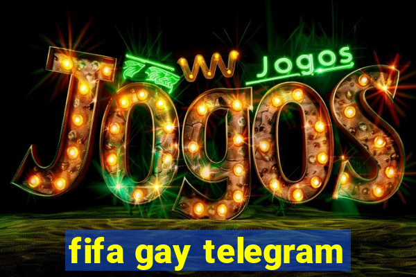 fifa gay telegram
