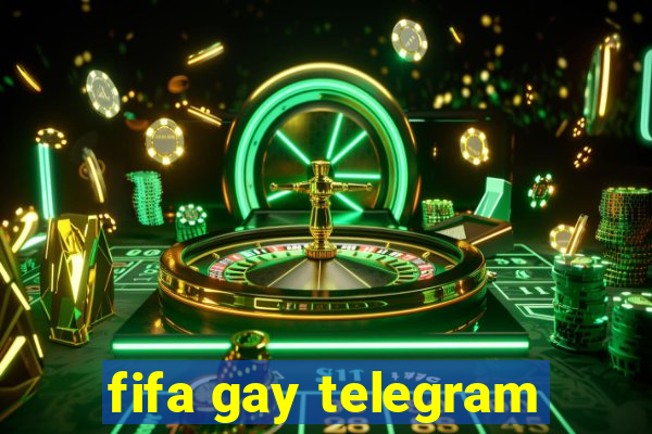 fifa gay telegram