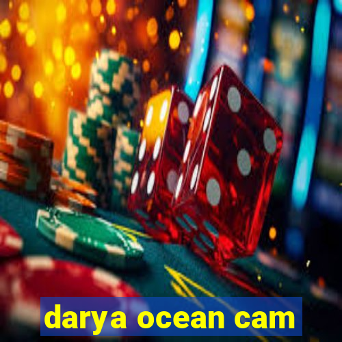 darya ocean cam