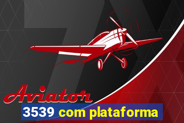 3539 com plataforma