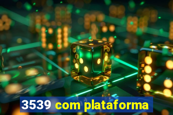3539 com plataforma