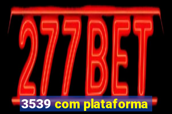 3539 com plataforma