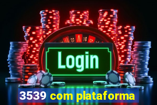 3539 com plataforma