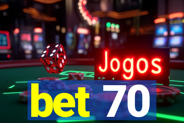 bet 70