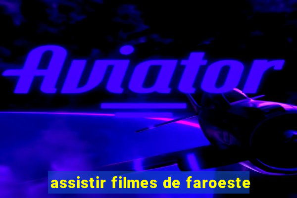 assistir filmes de faroeste