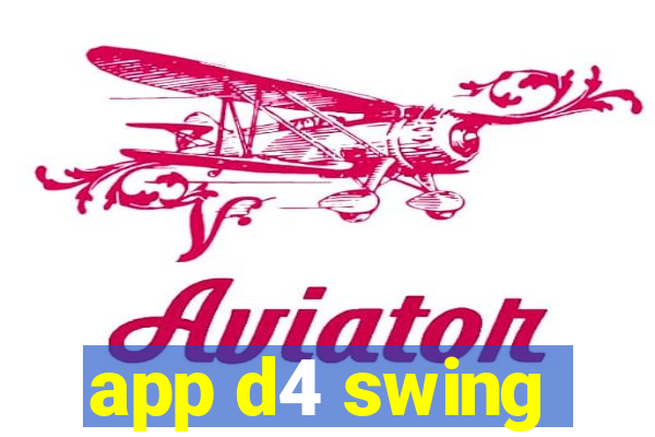 app d4 swing