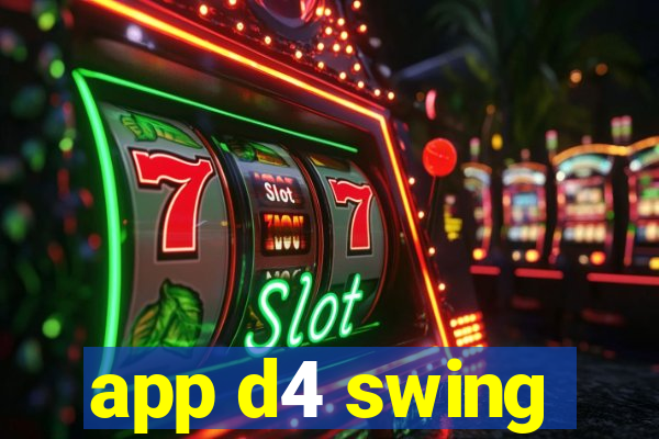 app d4 swing