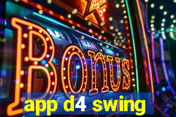 app d4 swing