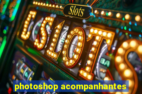 photoshop acompanhantes