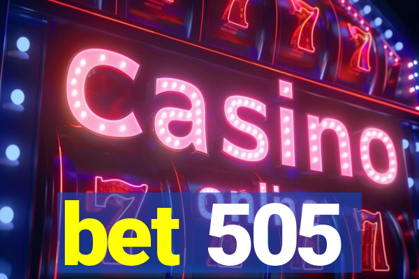 bet 505