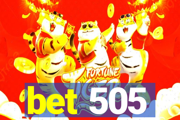 bet 505