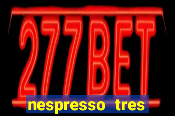 nespresso tres luzes piscando