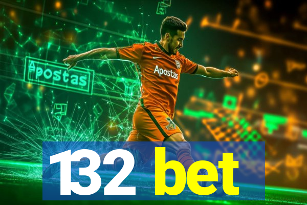 132 bet