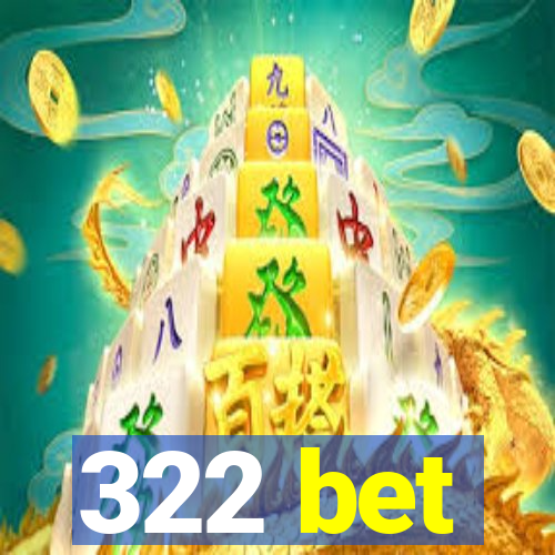 322 bet