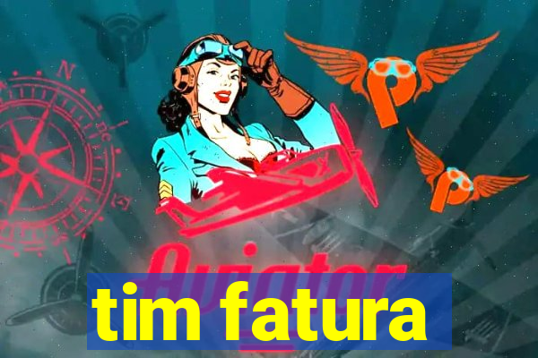 tim fatura
