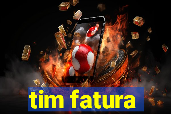 tim fatura