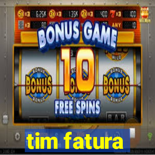 tim fatura