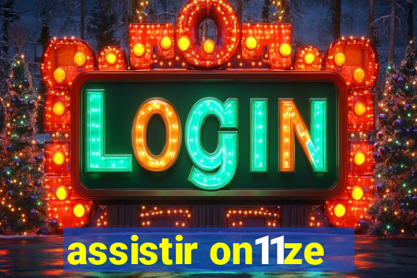 assistir on11ze