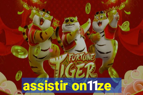 assistir on11ze