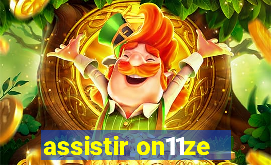 assistir on11ze