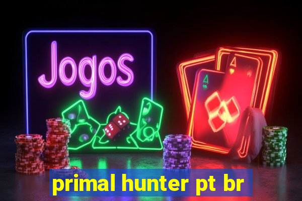 primal hunter pt br
