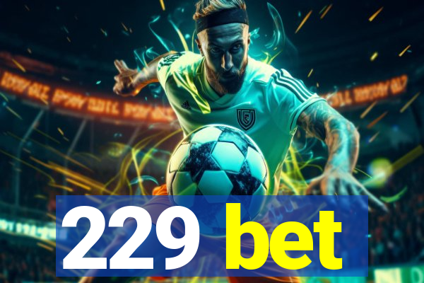 229 bet