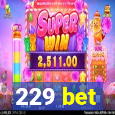 229 bet