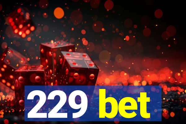 229 bet