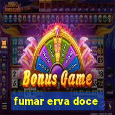 fumar erva doce