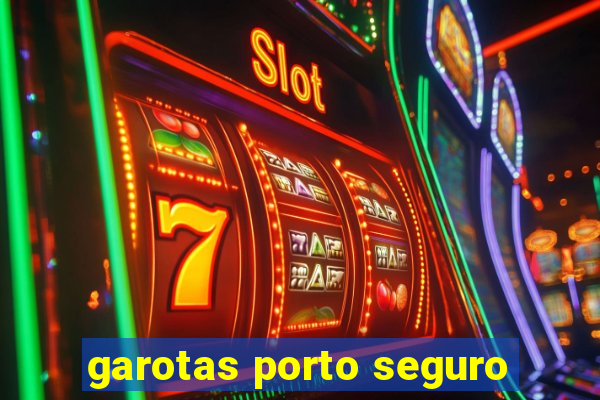 garotas porto seguro