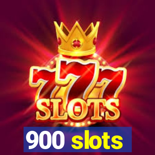 900 slots
