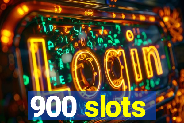 900 slots