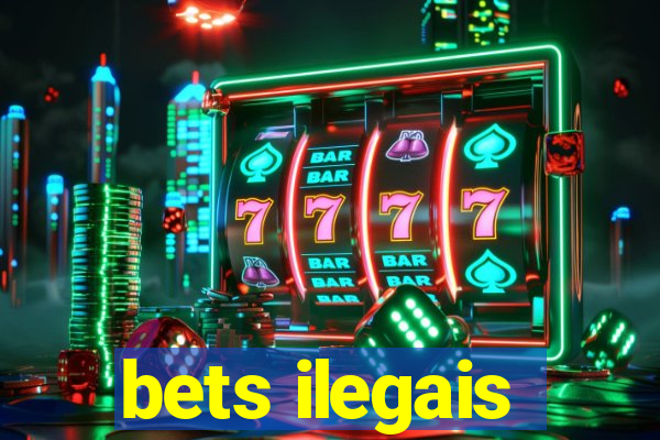 bets ilegais