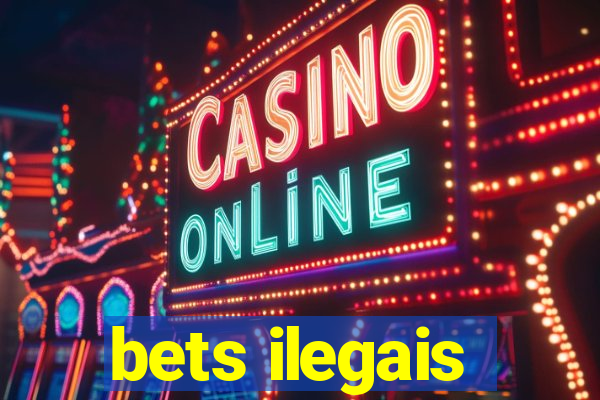 bets ilegais