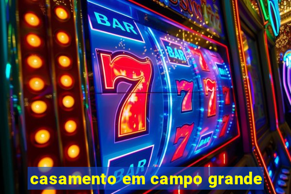 casamento em campo grande