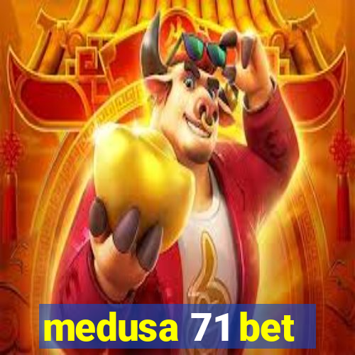 medusa 71 bet