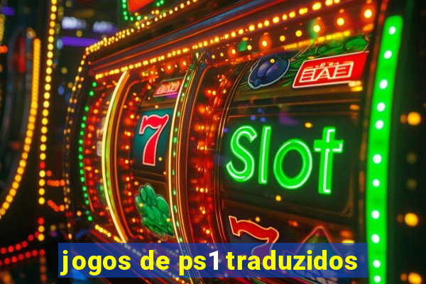 jogos de ps1 traduzidos