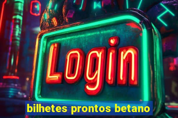 bilhetes prontos betano