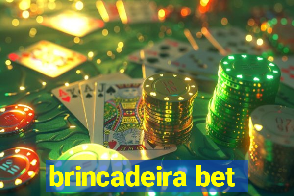 brincadeira bet