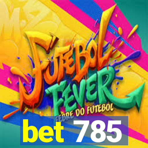 bet 785