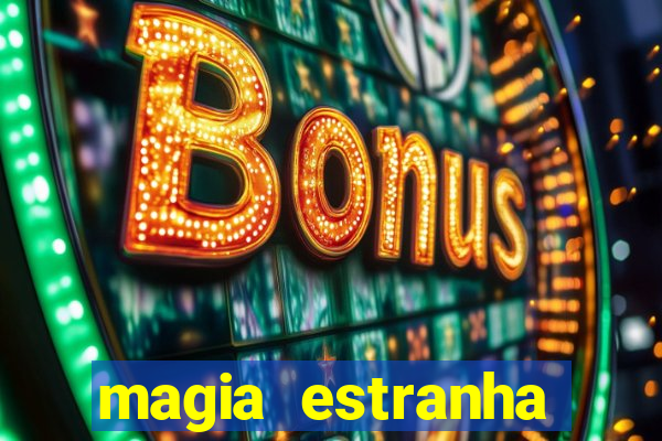 magia estranha filme completo dublado google drive