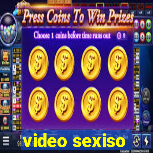 video sexiso