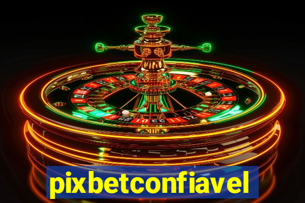 pixbetconfiavel