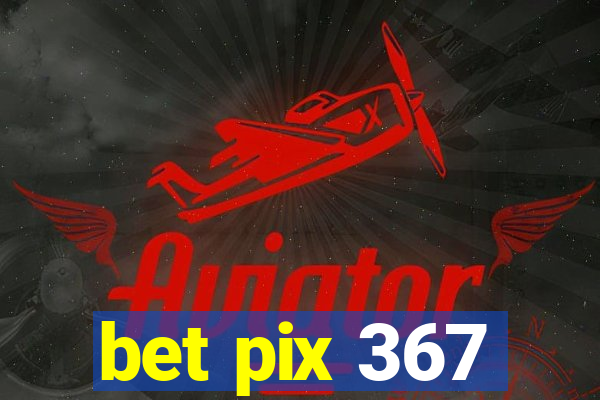 bet pix 367