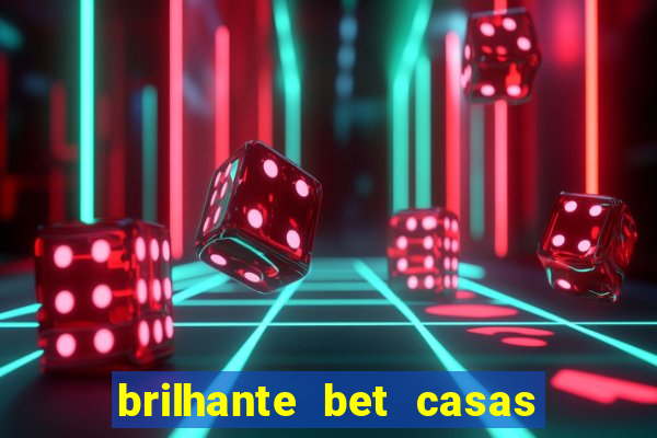brilhante bet casas de apostas