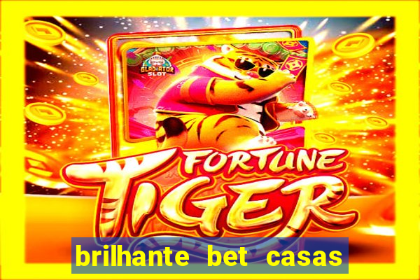 brilhante bet casas de apostas