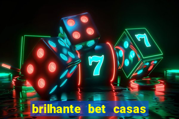 brilhante bet casas de apostas